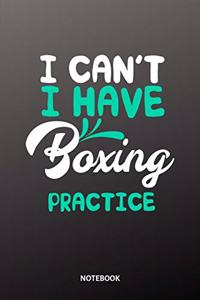 I can´t I have boxing practice Notebook