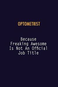 Optometrist Because Freaking Awesome is not An Official Job Title