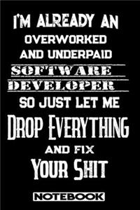 I'm Already An Overworked And Underpaid Software Developer. So Just Let Me Drop Everything And Fix Your Shit!