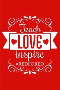Teach Love Inspire #redfored