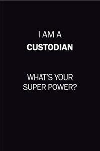 I Am A Custodian, What's Your Super Power?