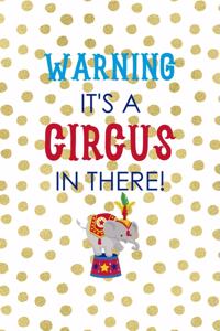Warning It's A Circus In There!