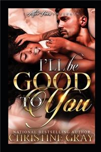 I'll Be Good To You