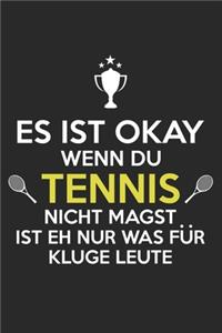 Es ist okay, wenn Du kein Tennis magst - ist eh nur für kluge Leute