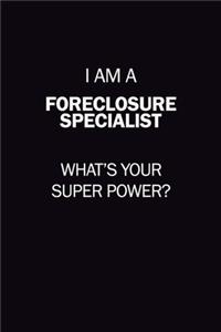 I Am A Foreclosure Specialist, What's Your Super Power?
