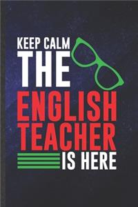 Keep Calm the English Teacher Is Here