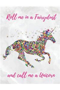 Roll Me in a Fairydust and call me a Unicorn