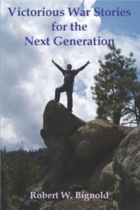 Victorious War Stories For The Next Generation