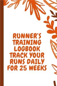 Runner's Training Logbook Track Your Runs Daily for 25 Weeks