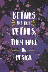 Details Are Not Details. They Make The Desing