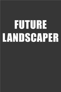 Future Landscaper Notebook: Lined Journal, 120 Pages, 6 x 9, Affordable Gift For Student, Future Dream Job Journal Matte Finish