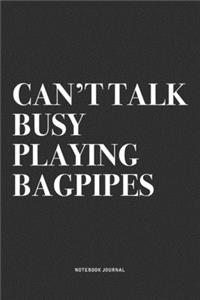 Can't Talk Busy Playing Bagpipes