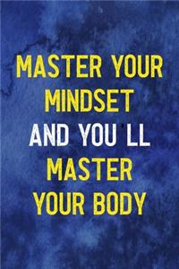 Master Your Mindset And You'll Master Your Body