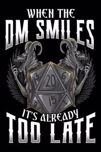 When the DM Smiles It's Already Too Late