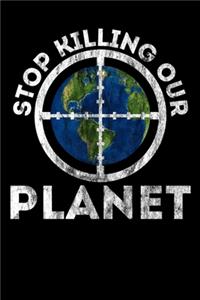 Stop Killing Our Planet