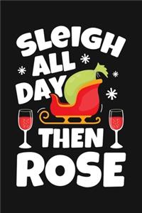 Sleigh All Day Then Rose