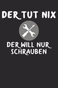 Der tut nix der will nur Schrauben