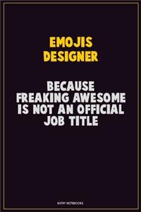 Emojis designer, Because Freaking Awesome Is Not An Official Job Title