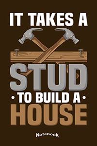 It Takes A Stud To Build A Home