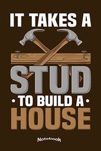 It Takes A Stud To Build A Home