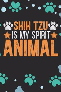 Shih Tzu Is My Spirit Animal