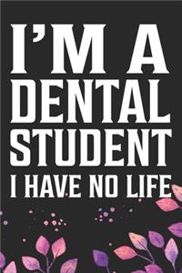 I'm a Dental Student I Have No Life