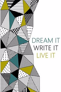 Dream it, Write it, Live it
