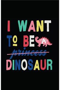 I Want to Be a Dinosaur