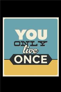 You Only Live Once: An Inspirational Journal to Get You Motivated !