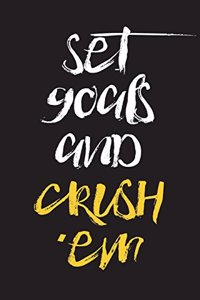 Set Goals and Crush 'Em