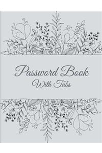 Password Book with Tabs: Classic Art Floral, the Personal Internet Address & Password Log Book with Tabs Alphabetized, Large Print Password Book 8.5