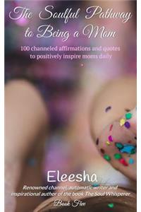 The Soulful Pathway to Being a Mom