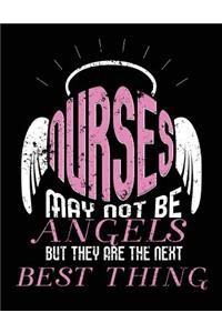 Nurses May Not Be Angels But They Are The Next Best Thing