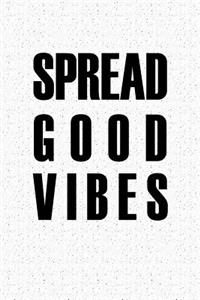 Spread Good Vibes: A 6x9 Inch Matte Softcover Notebook Journal with 120 Blank Lined Pages and an Inspiring Cover Slogan