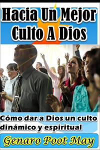 Hacia Un Mejor Culto A Dios