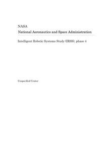 Intelligent Robotic Systems Study (Irss), Phase 4