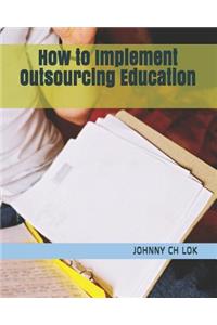 How to Implement Outsourcing Education