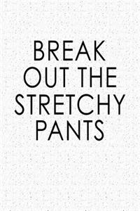 Break Out the Stretchy Pants