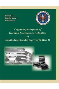 Cryptologic Aspects of German Intelligence Activities in South America During World War II