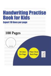 Handwriting Practise Book for Kids (Highly advanced 18 lines per page)