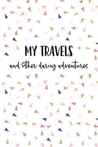 My Travels and Other Daring Adventures