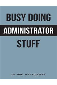 Busy Doing Administrator Stuff