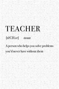 Teacher a Person Who Helps You Solve Problems You'd Never Have Without Them