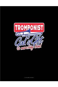 Trombonist God's Gift to Marching Band