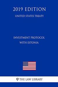 Investment Protocol with Estonia (United States Treaty)