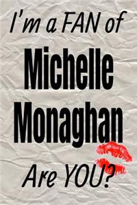 I'm a Fan of Michelle Monaghan Are You? Creative Writing Lined Journal