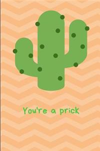 You're a Prick