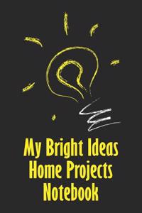 My Bright Ideas Home Projects Notebook