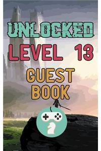 Unlocked Level 13 Guest Book: Happy Thirteen Thirteenth 13th Birthday Gamer Celebration Message Logbook for Visitors Family and Friends to Write in Comments & Best Wishes with an