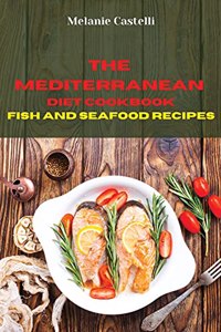 The Mediterranean Diet Cookbook Fish and Seafood Recipes